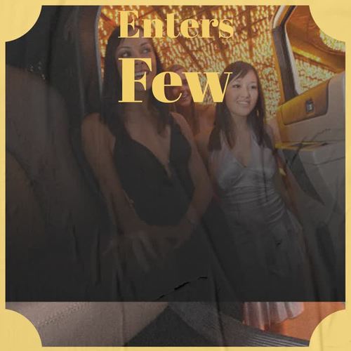 Enters Few