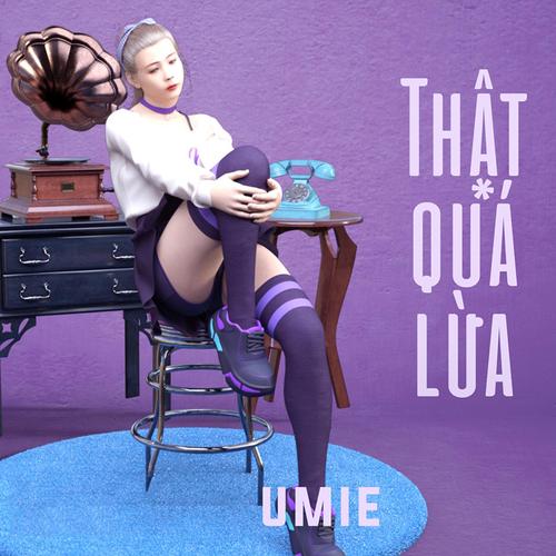 Thật Qúa Lừa (feat. Umie) [Explicit]