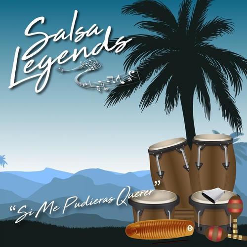 Salsa Legends / Si Me Pudieras Querer