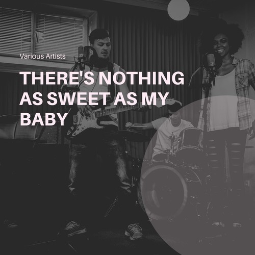 There's Nothing as Sweet as My Baby