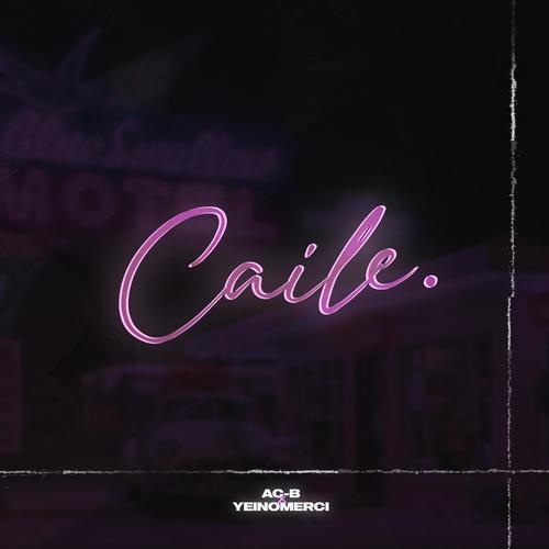 CAILE (feat. Yeinomercy)