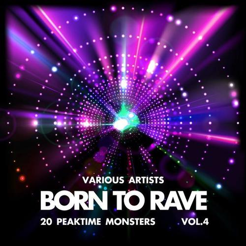 Born to Rave (20 Peaktime Monsters) , Vol. 4