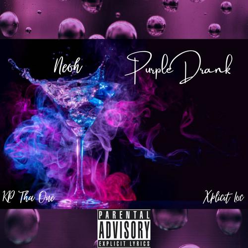 Purple Drank (feat. Xplicit Loc & Neoh) [Explicit]