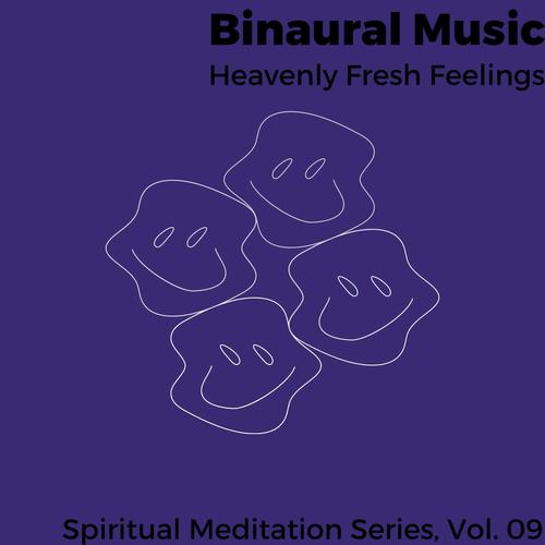 Binaural Music - Heavenly Fresh Feelings - Spiritual Meditation Series, Vol. 09