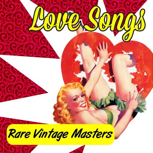 Love Songs - Rare Vintage Masters