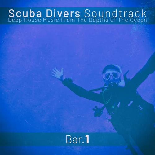 Scuba Divers Soundtrack - Bar. 1 (Deep House Music from the Depths of the Ocean)