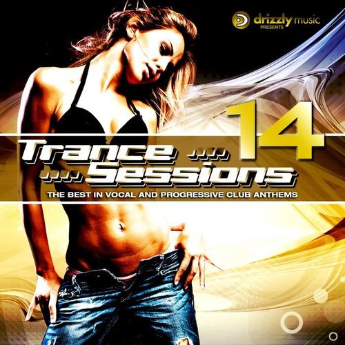 Drizzly Trance Sessions, Vol. 14 (The Best in Vocal and Progressive Club Anthems)