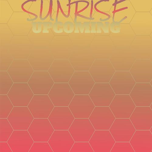 Sunrise Upcoming