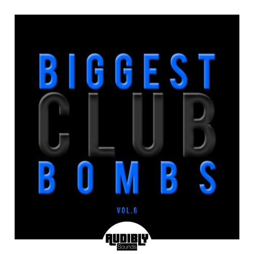 Biggest Club Bombs, Vol. 6