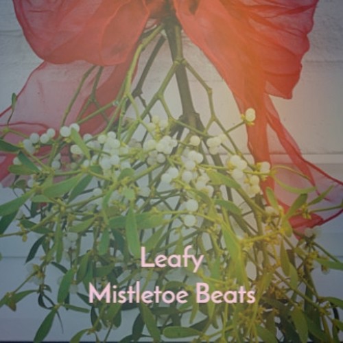 Leafy Mistletoe Beats (Explicit)