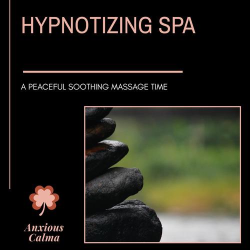 Hypnotizing Spa - A Peaceful Soothing Massage Time