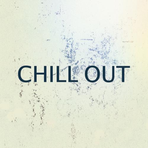 CHILL OUT