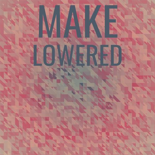 Make Lowered