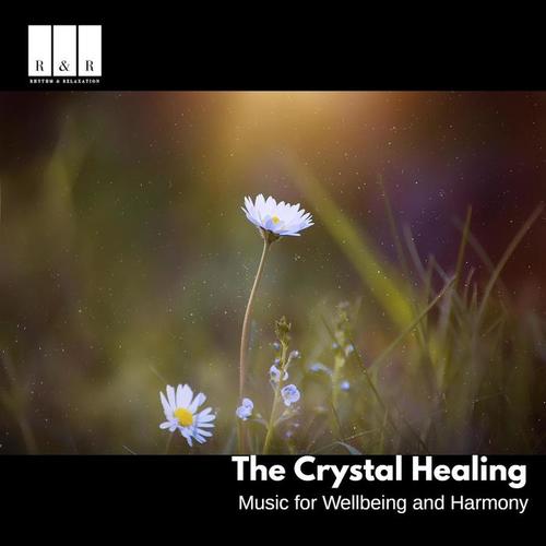 The Crystal Healing: Music for Wellbeing and Harmony