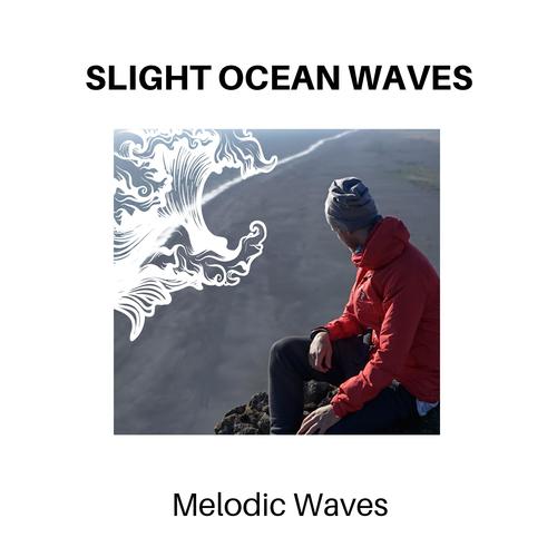 Slight Ocean Waves - Melodic Waves