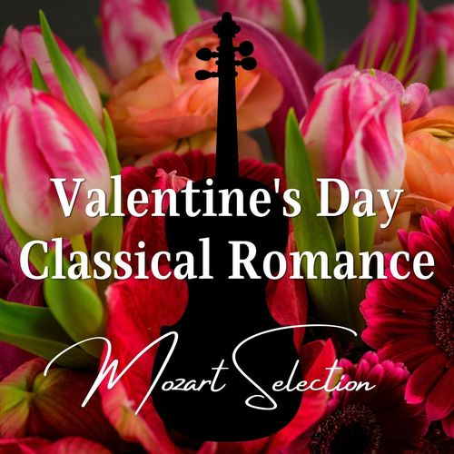 Valentine's Day Classical Romance: Mozart Selection