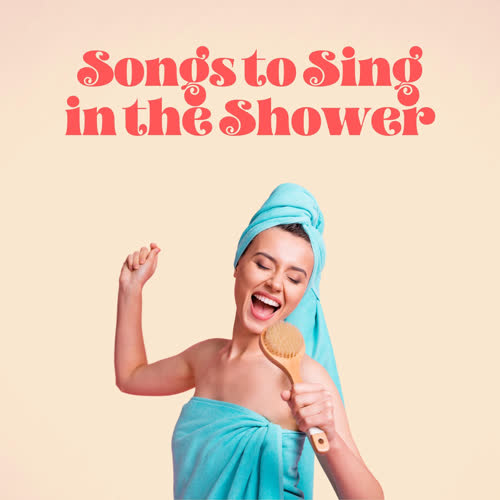 Songs to Sing in the Shower (Explicit)