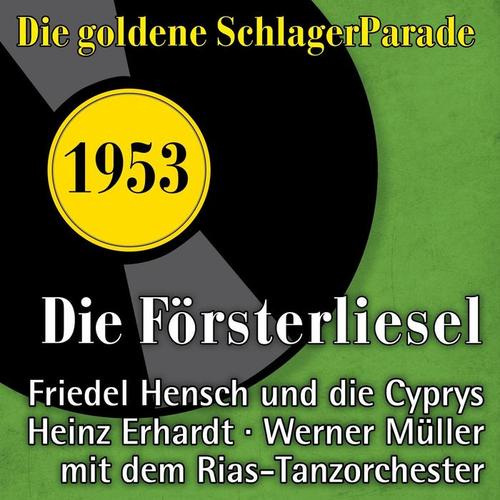 Die Försterliese (Die goldene Schlagerparade 1953)