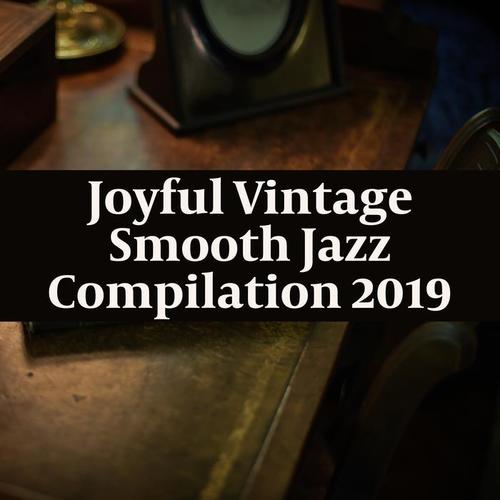 Joyful Vintage Smooth Jazz Compilation 2019