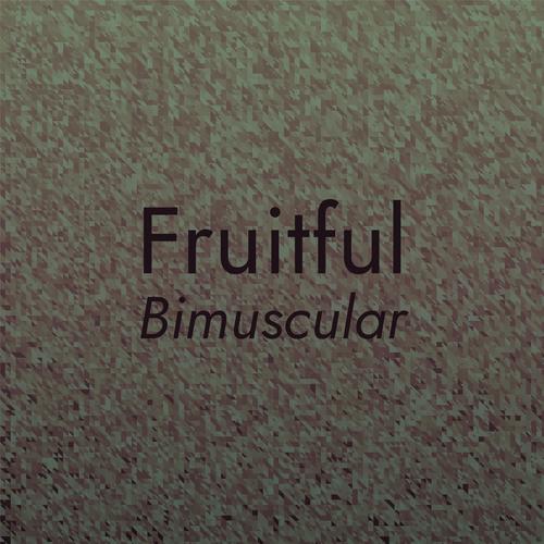 Fruitful Bimuscular