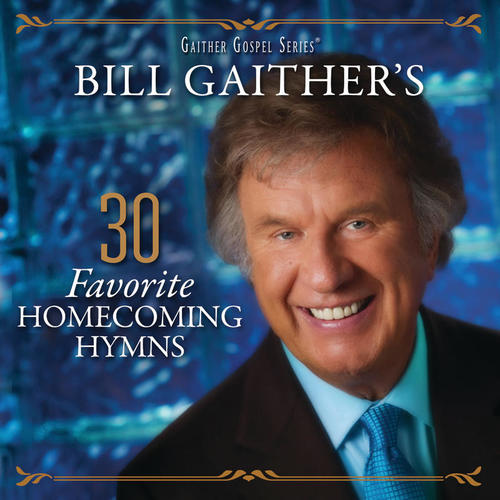 Bill Gaither's 30 Favorite Homecoming Hymns (Live)