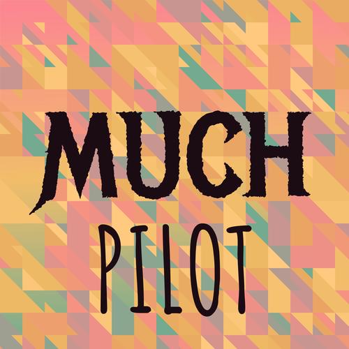 Much Pilot