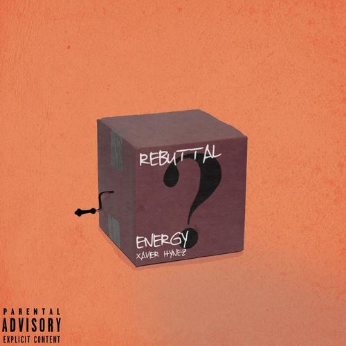 Rebuttal (feat. Xavier Hynez) [Explicit]