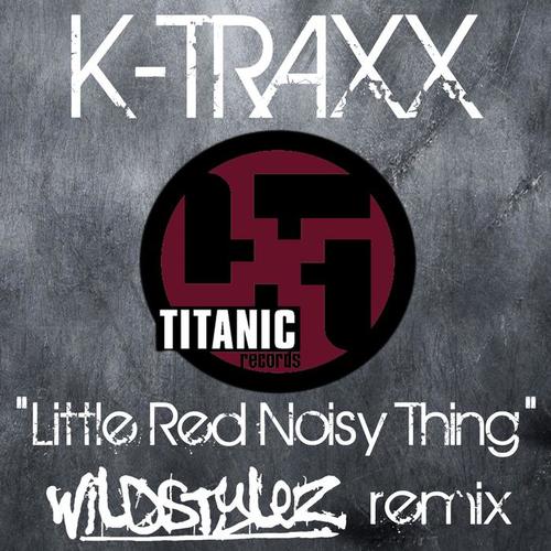 LITTLE RED NOISY THING (WILDSTYLEZ REMIX)