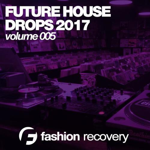 Future House Drops (Volume 005)