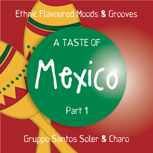 A Taste of Mexico, Pt. 1 (Ethnic Flavoured Moods & Grooves)