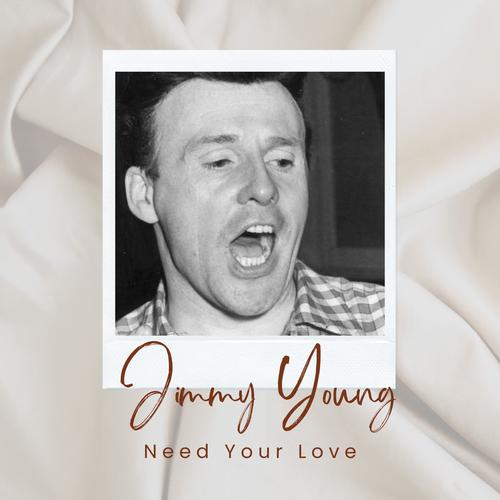 Jimmy Young - Need Your Love