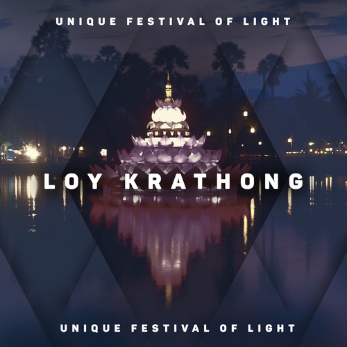 Loy Krathong: Unique Festival of Light