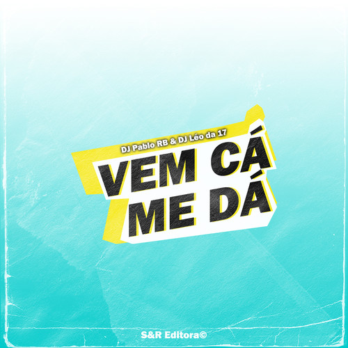 Vem Cá Me Dá (Explicit)