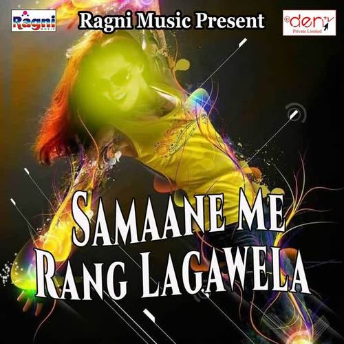 Samaane Me Rang Lagawela