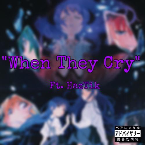 When They Cry (feat. HazTik) [Explicit]