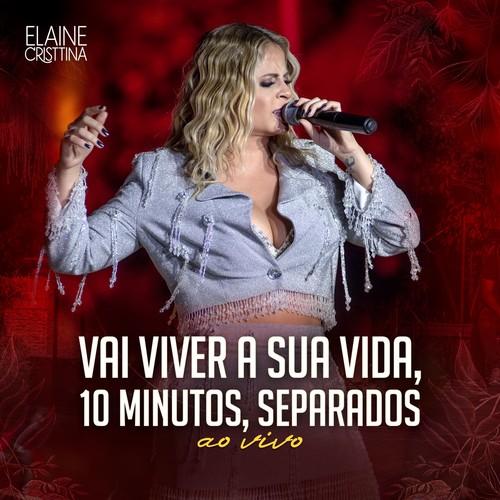 Vai viver a sua vida, 10 minutos, Separados (Ao Vivo)