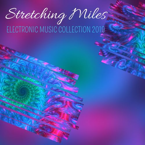 Stretching Miles - Electronic Music Collection 2019