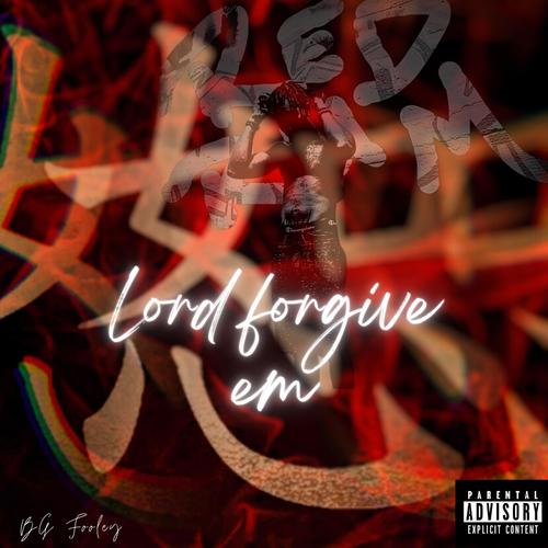 Lord Forgive em (Explicit)