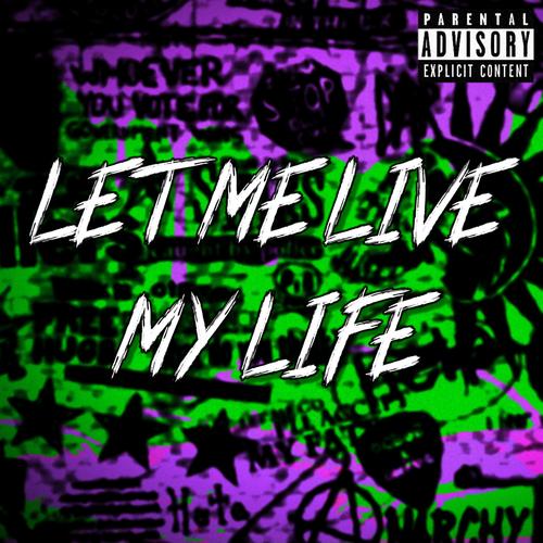 LET ME LIVE MY LIFE (Explicit)