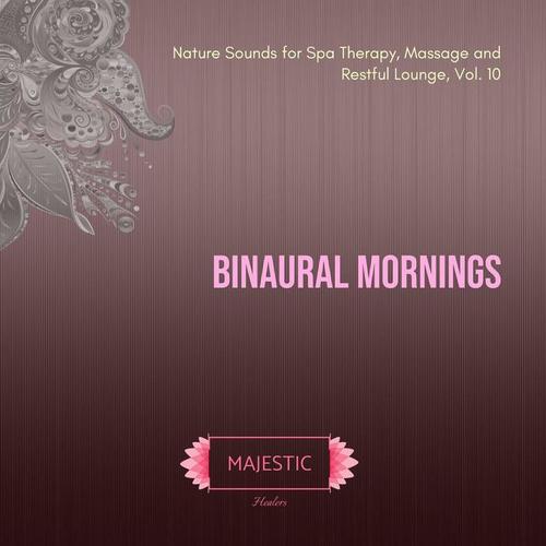 Binaural Mornings (Nature Sounds for Spa Therapy, Massage and Restful Lounge, Vol. 10)