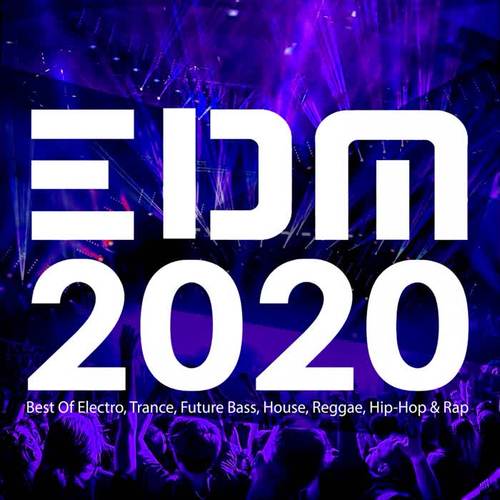 EDM 2020: Best Of Electro, Trance, Future Bass, House, Reggae, Hip-Hop & Rap