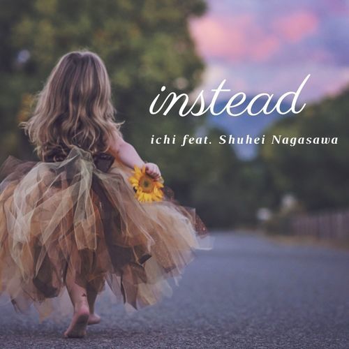 instead (feat. Shuhei Nagasawa)