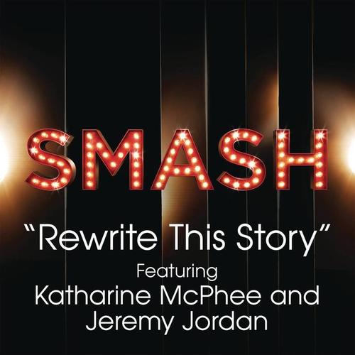 Rewrite This Story (SMASH Cast Version)