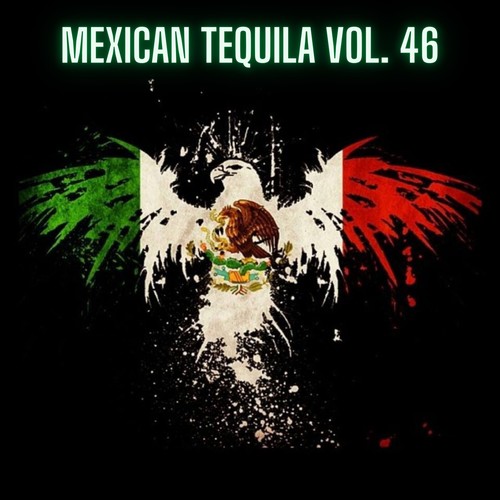 Mexican Tequila Vol. 46