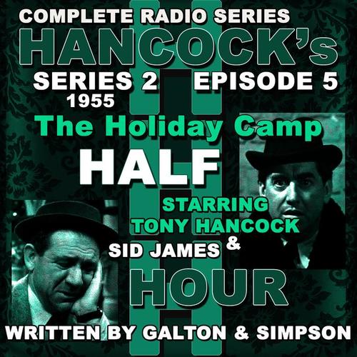 Hancock's Half Hour Radio. Series 2, Episode 5: The Holiday Camp