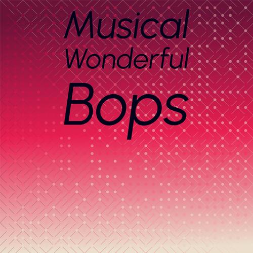 Musical Wonderful Bops