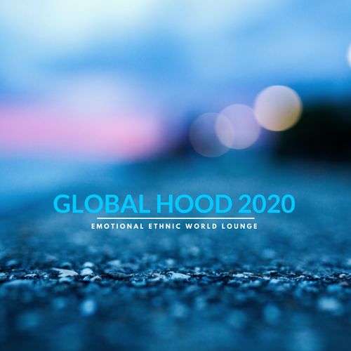 Global Hood 2020 - Emotional Ethnic World Lounge