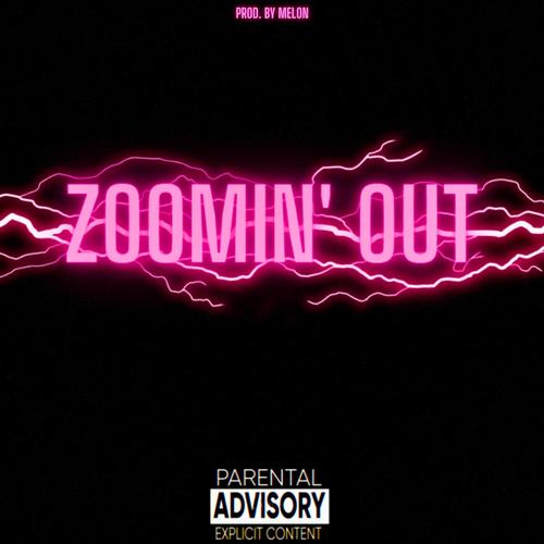 ZOOMIN' OUT (Explicit)