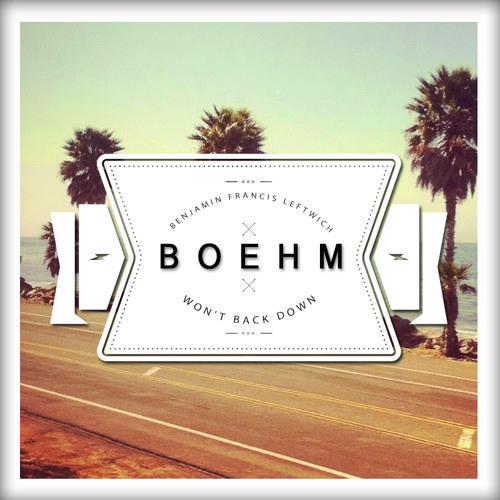 Won’t Back Down(Boehm Remix) - Boehm&Benjamin Francis Leftwich