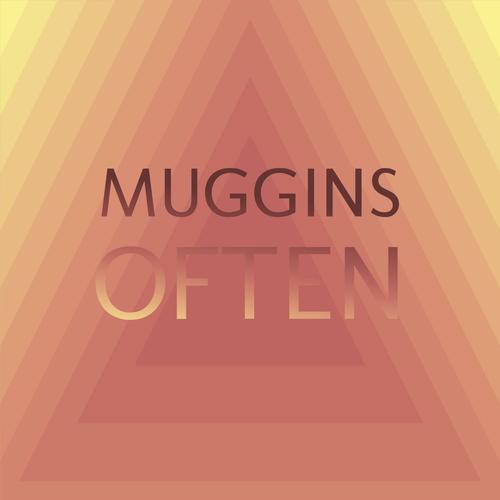 Muggins Often